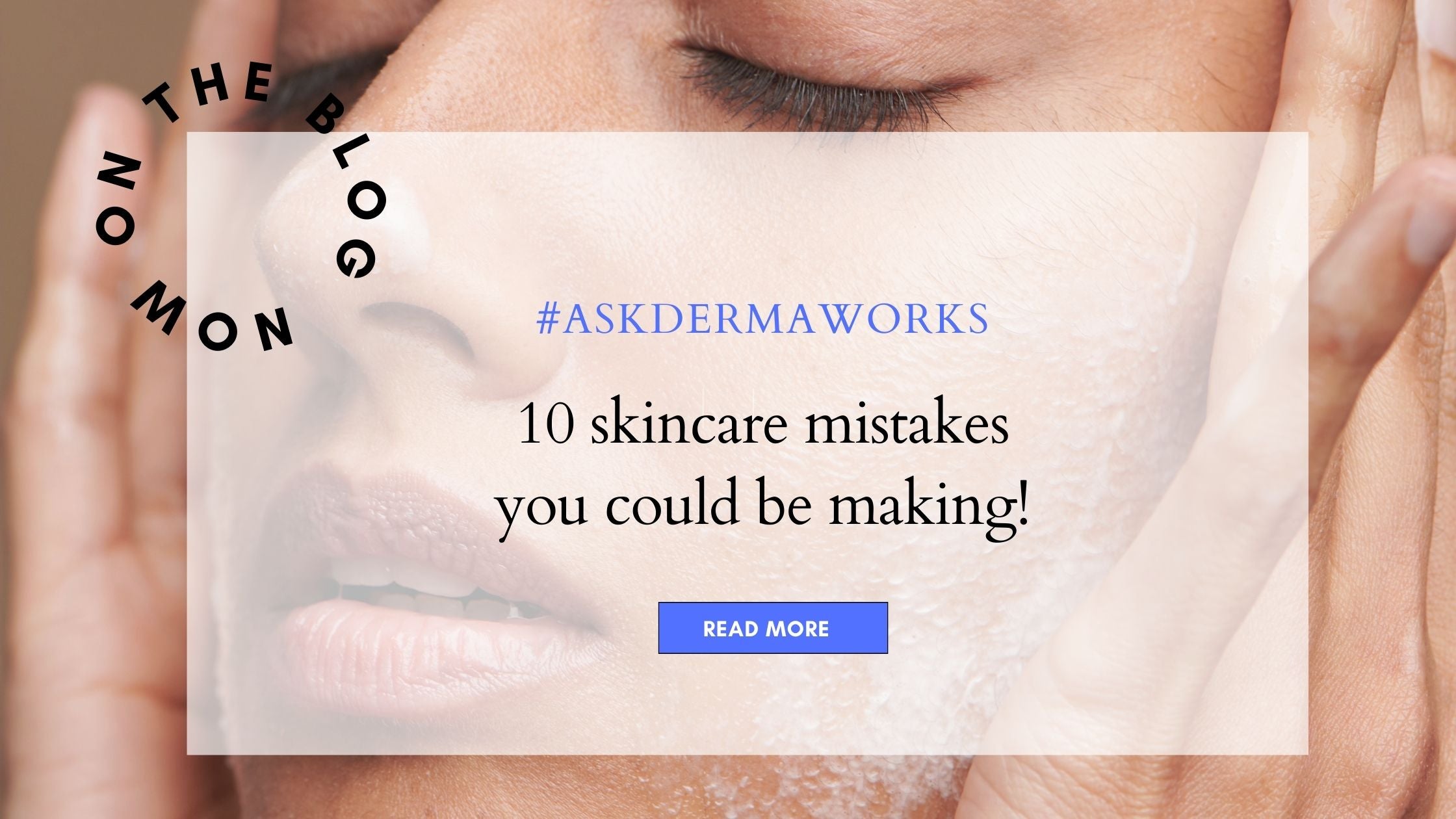 Skincare Mistakes And How To Avoid Them - Dermaworks