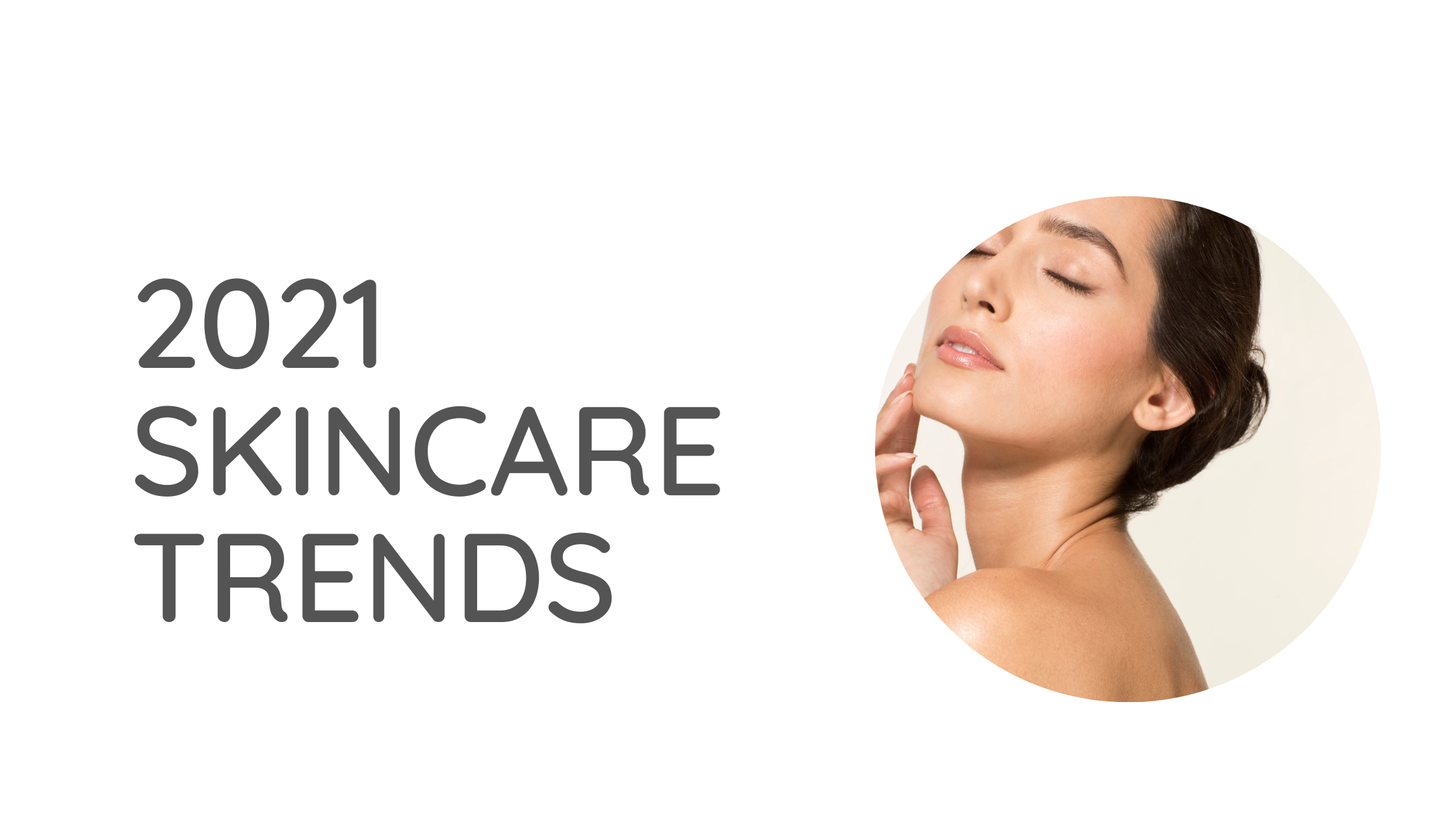 2021 skincare trends to watch out for! 