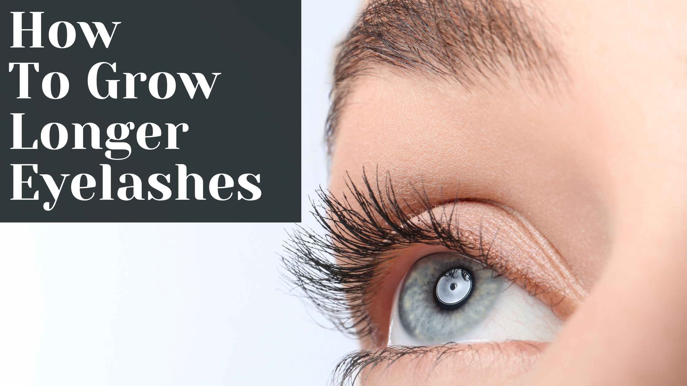 How do I grow longer eyelashes naturally 