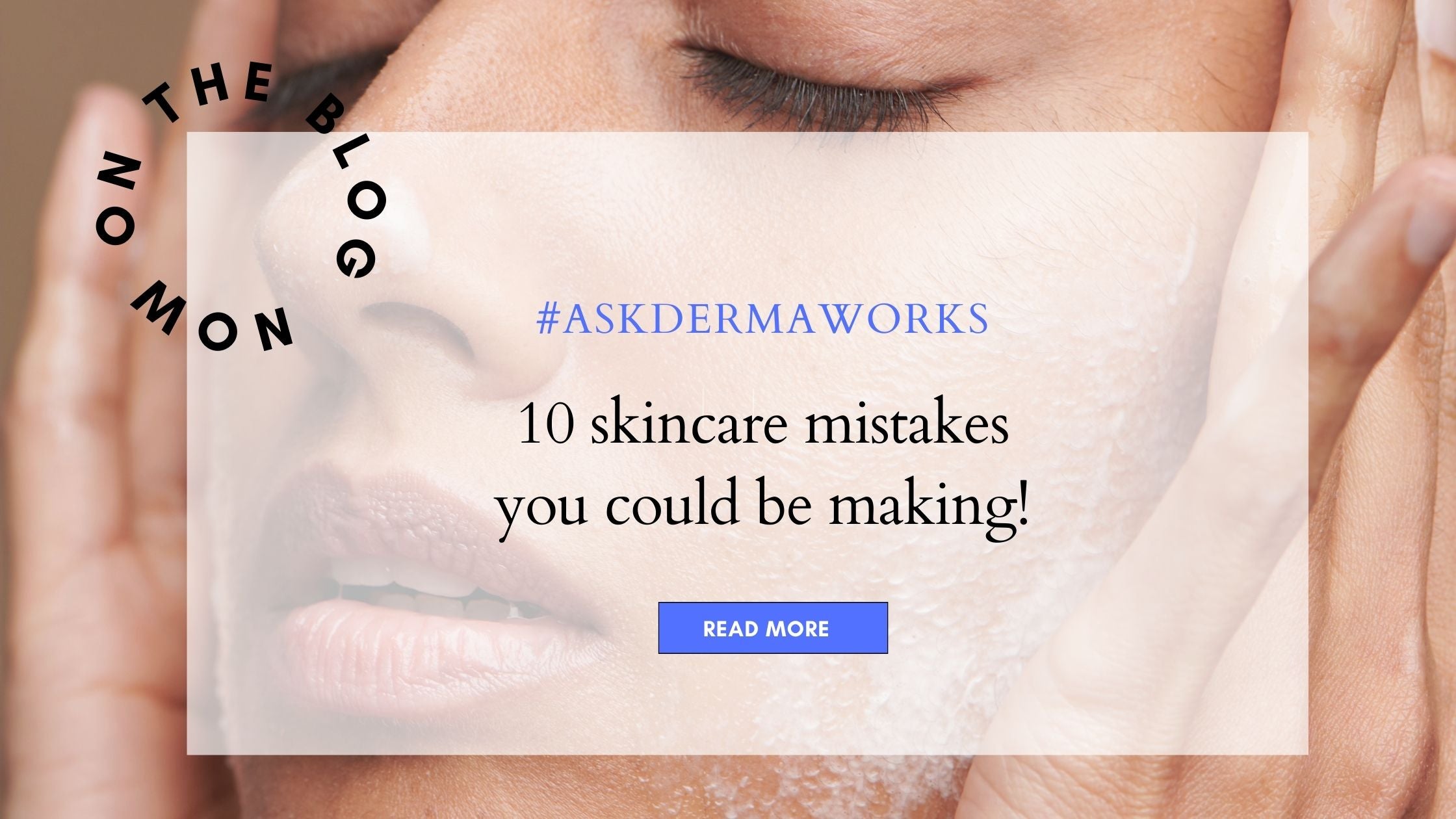 10 skincare mistakes you could be making 