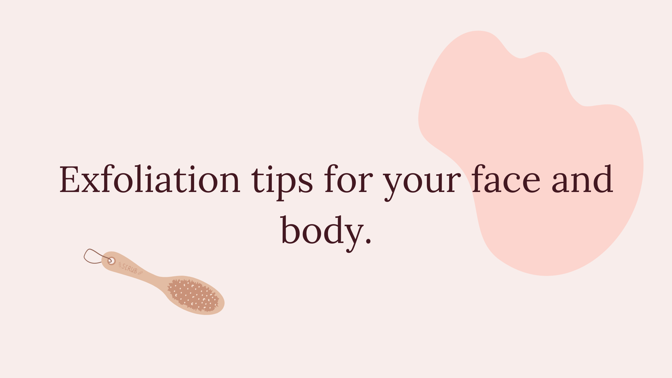 How to exfoliate your face and body