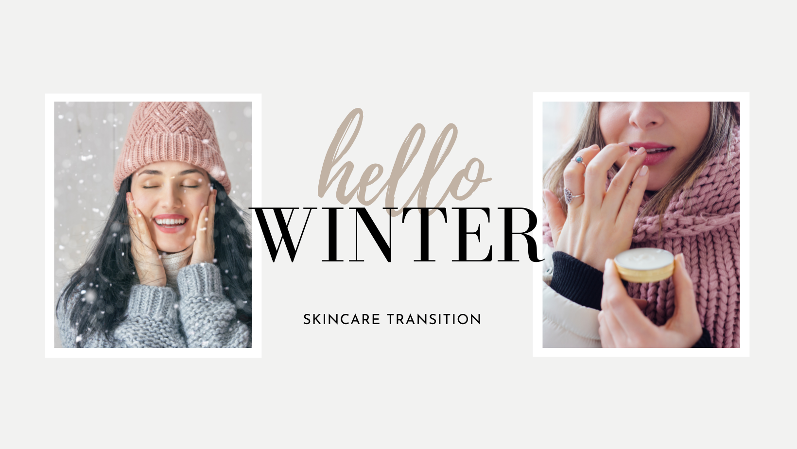 how to transition your skincare from Autumn to winter