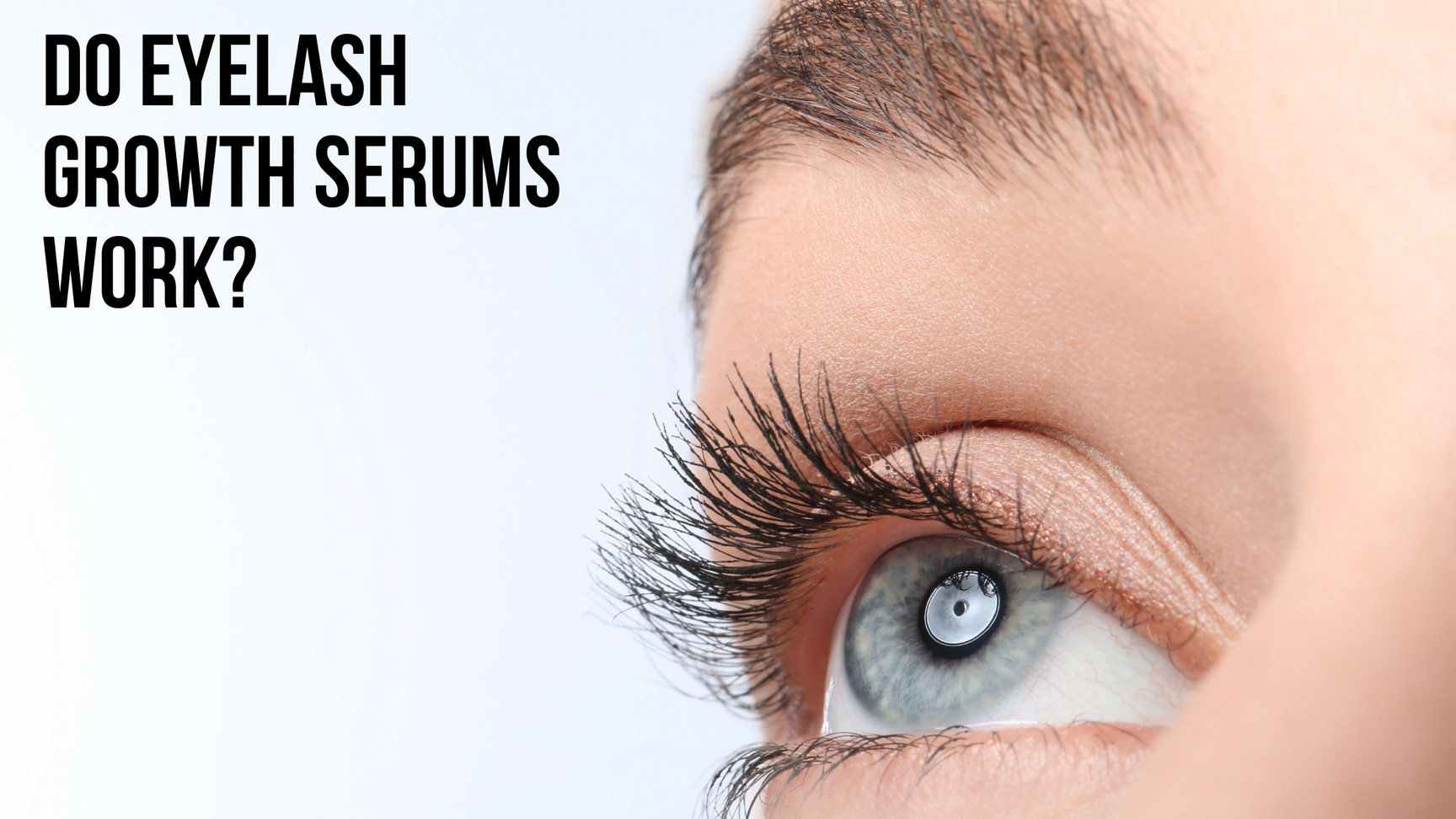 Do eyelash growth serums really work? Dermaworks