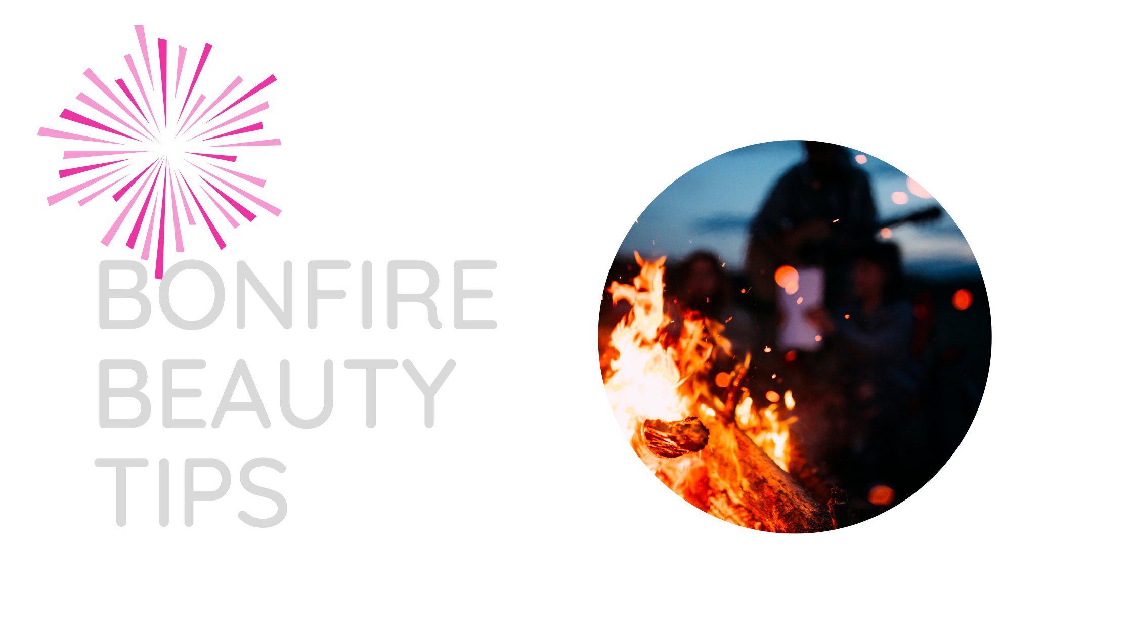 Bonfire beauty tips 
