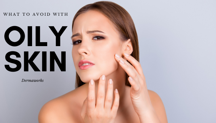 5 things you shouldn't do if you have oily skin 